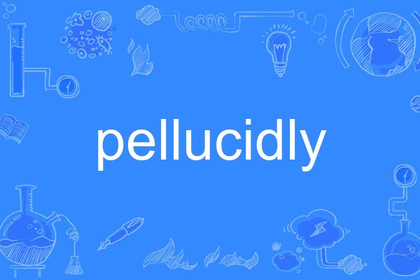 pellucidly pellucidly