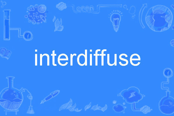 interdiffuse interdiffuse