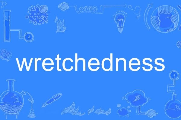 wretchedness wretchedness