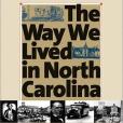 The Way We Lived in North Carolina The Way We Lived in North Carolina
