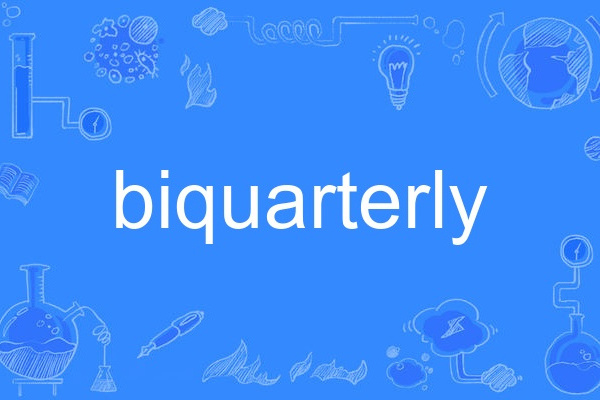 biquarterly biquarterly