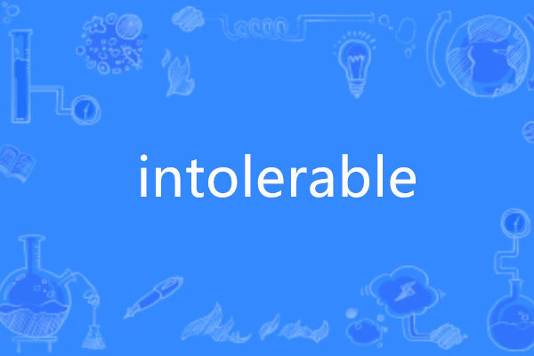 intolerable intolerable