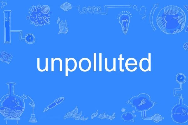 unpolluted unpolluted