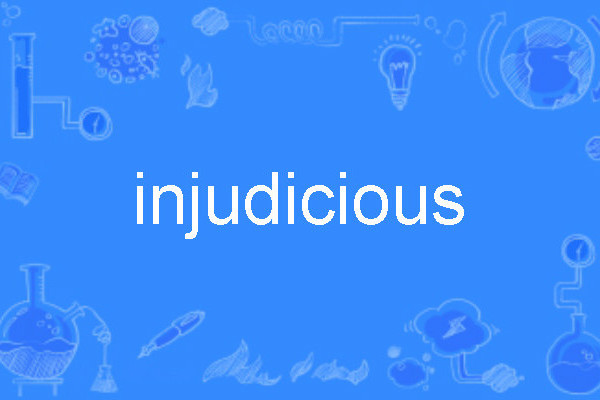 injudicious injudicious