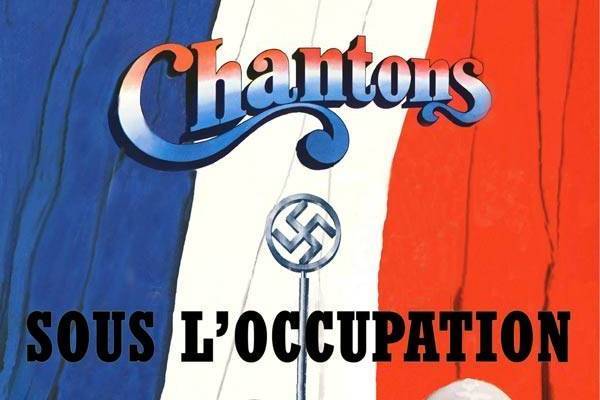 Chantons sous l\x27occupation Chantons sous l\x27occupation