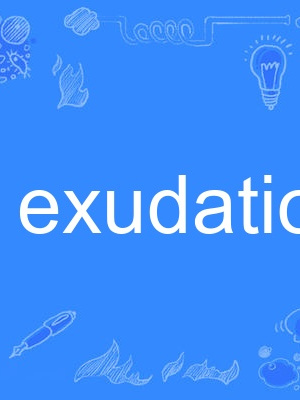 exudation exudation