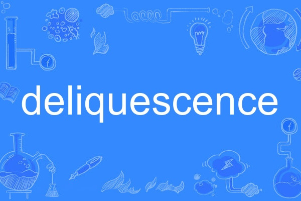 deliquescence deliquescence