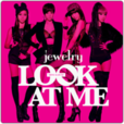 Look At Me(Jewelry演唱歌曲) Look At Me(Jewelry演唱歌曲)