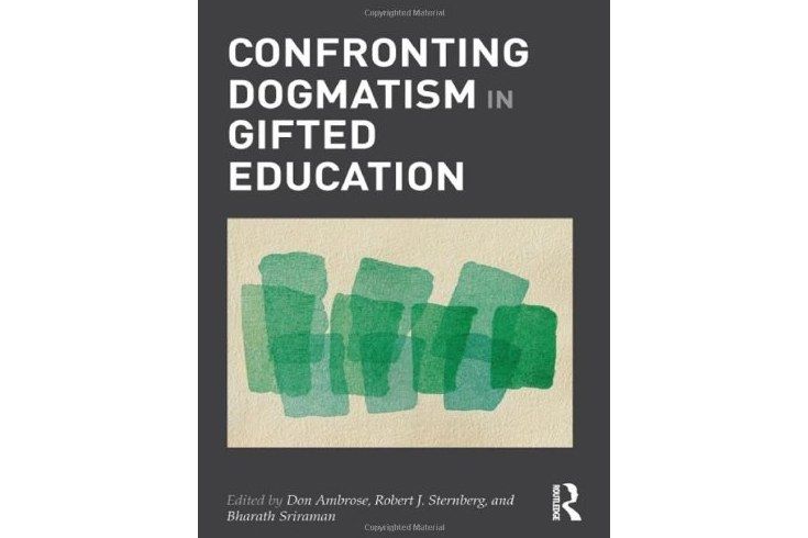 Confronting Dogmatism in Gifted Education Confronting Dogmatism in Gifted Education