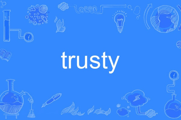 trusty trusty