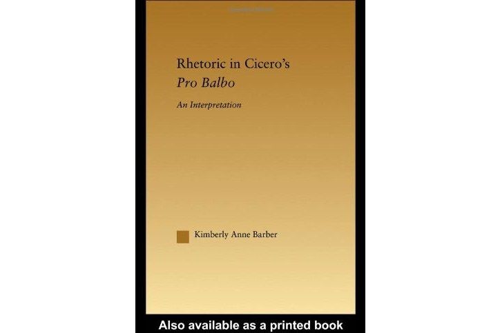 Rhetoric in Cicero\x27s Pro Balbo Rhetoric in Cicero\x27s Pro Balbo