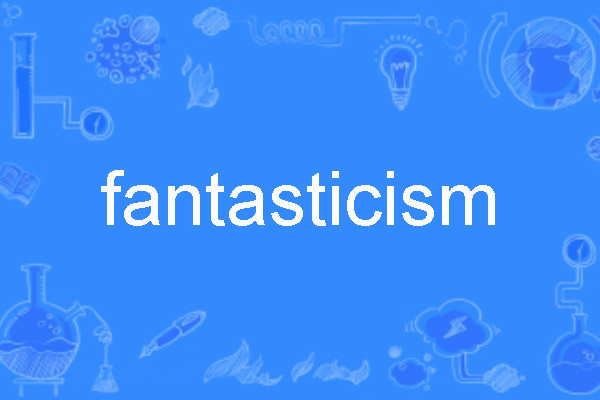 fantasticism fantasticism
