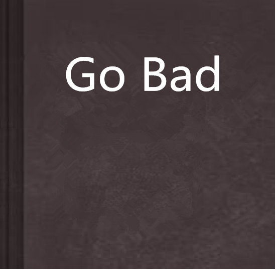 Go Bad Go Bad