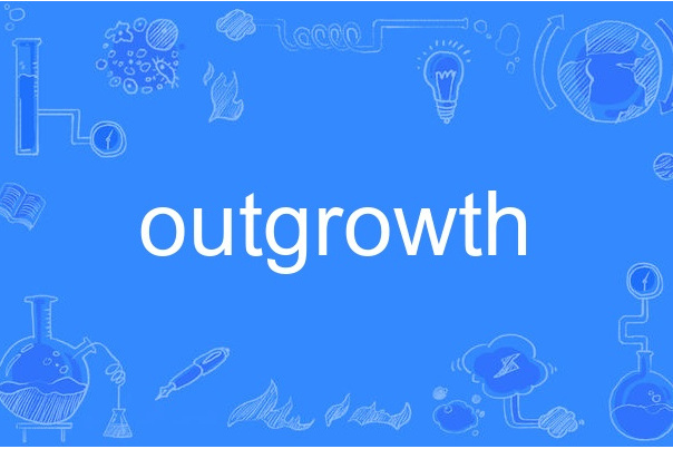 outgrowth outgrowth