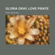 Gloria Gray, Love Pirate Gloria Gray, Love Pirate
