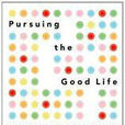 Pursuing the Good Life