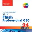 Sams Teach Yourself Flash Professional CS5 in 24 Hours Sams Teach Yourself Flash Professional CS5 in 24 Hours