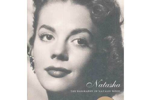 Natasha:The Biography of Natalie Wood Natasha:The Biography of Natalie Wood