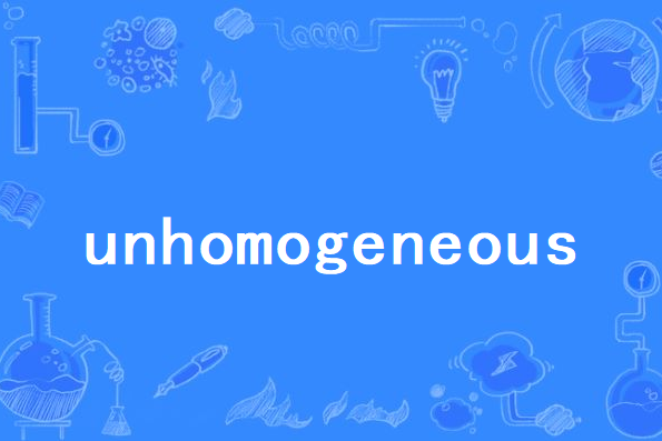unhomogeneous unhomogeneous