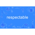 Respectable Respectable
