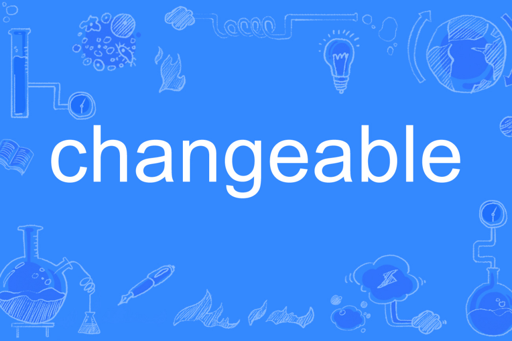 changeable changeable