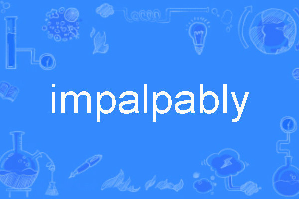 impalpably impalpably