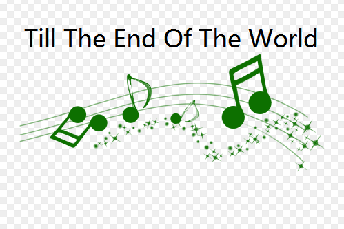 Till The End Of The World Till The End Of The World
