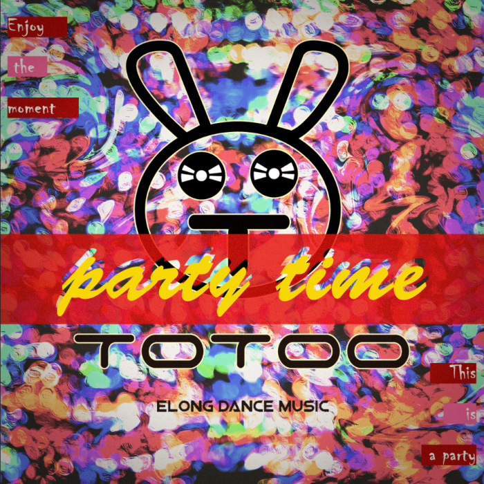 Party Time(ToToo創作的電子純音樂) Party Time(ToToo創作的電子純音樂)