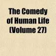 The Comedy of Human Life The Comedy of Human Life