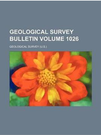 Geological Survey Bulletin Volume 1026 Geological Survey Bulletin Volume 1026