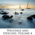Writings and Speeches, Volume 4 Writings and Speeches, Volume 4