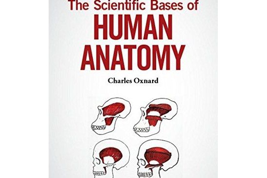 The Scientific Bases of Human Anatomy The Scientific Bases of Human Anatomy