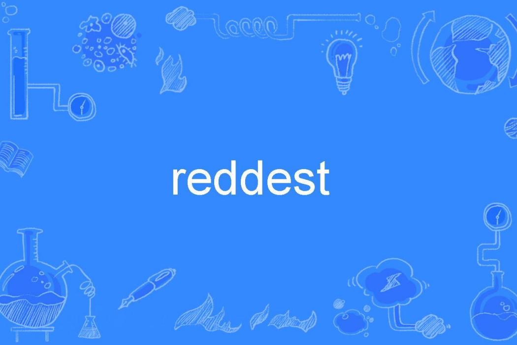 reddest reddest