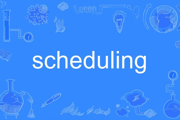 scheduling scheduling