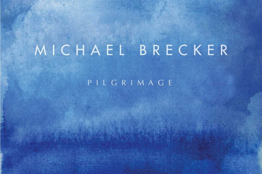 Pilgrimage(Michael Brecker發行的專輯) Pilgrimage(Michael Brecker發行的專輯)