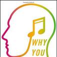 Why You Love Music Why You Love Music