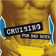 Cruising for Bad Boys Cruising for Bad Boys