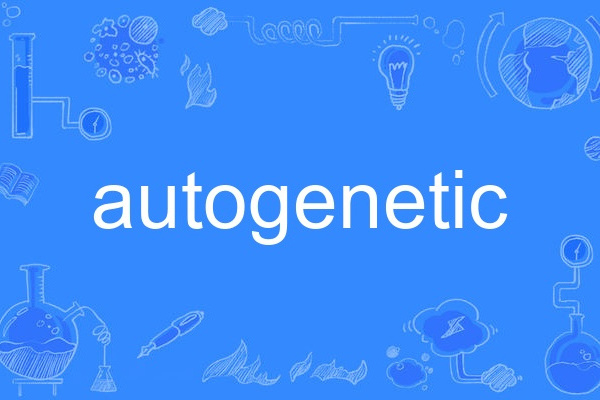 autogenetic autogenetic
