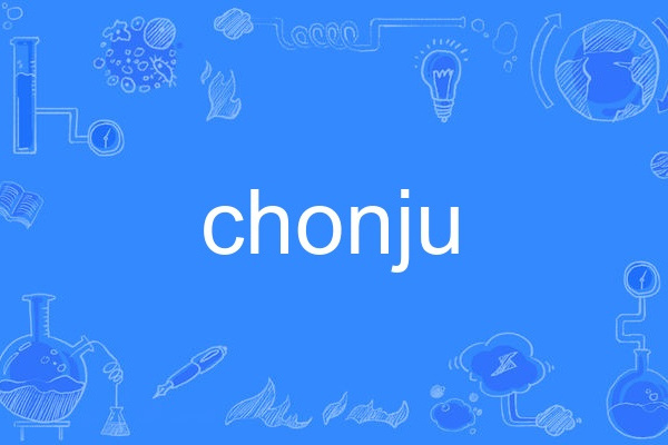 chonju chonju