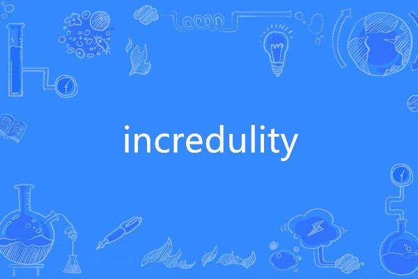 incredulity incredulity