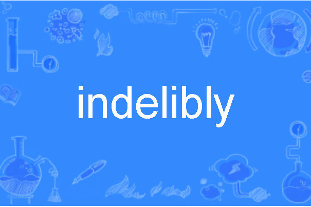 indelibly indelibly
