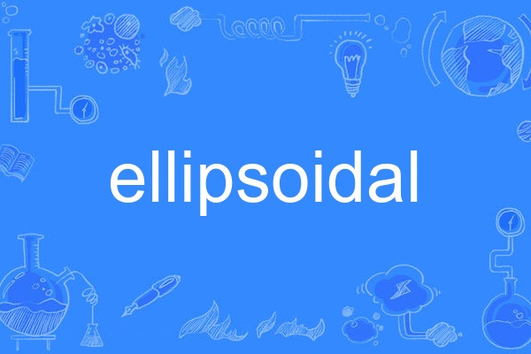 ellipsoidal ellipsoidal