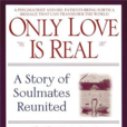 Only Love Is Real Only Love Is Real