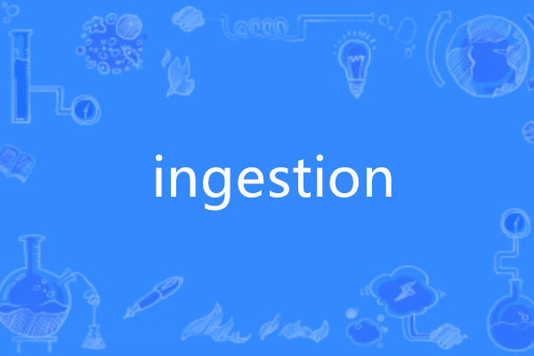 ingestion ingestion