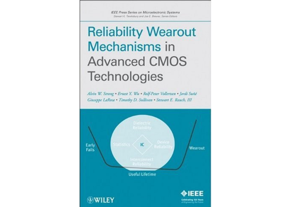 Reliability Wearout Mechanisms in Advanced CMOS Technologies Reliability Wearout Mechanisms in Advanced CMOS Technologies