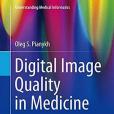 Digital Image Quality in Medicine Digital Image Quality in Medicine