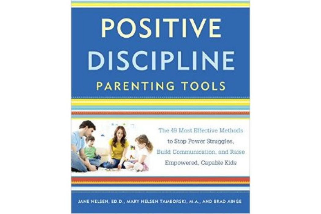 Positive Discipline Parenting Tools The 49 Most Positive Discipline Parenting Tools The 49 Most