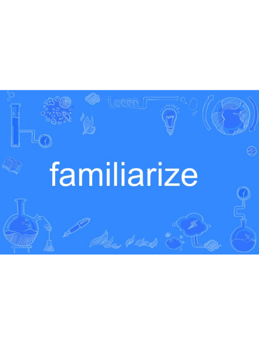 familiarize familiarize