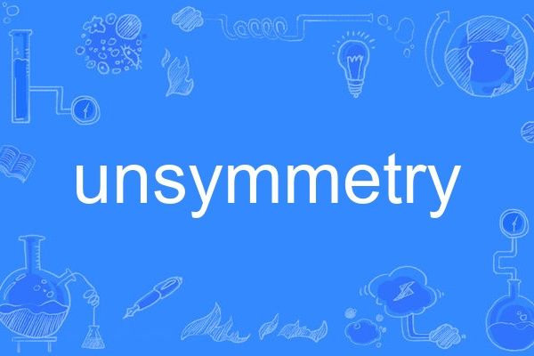 unsymmetry unsymmetry