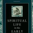 Spiritual Life in the Early Church Spiritual Life in the Early Church